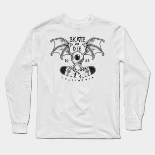 Skate or die Long Sleeve T-Shirt